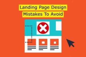 Landing Page Designing Mistakes to Avoid